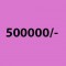 500000/-